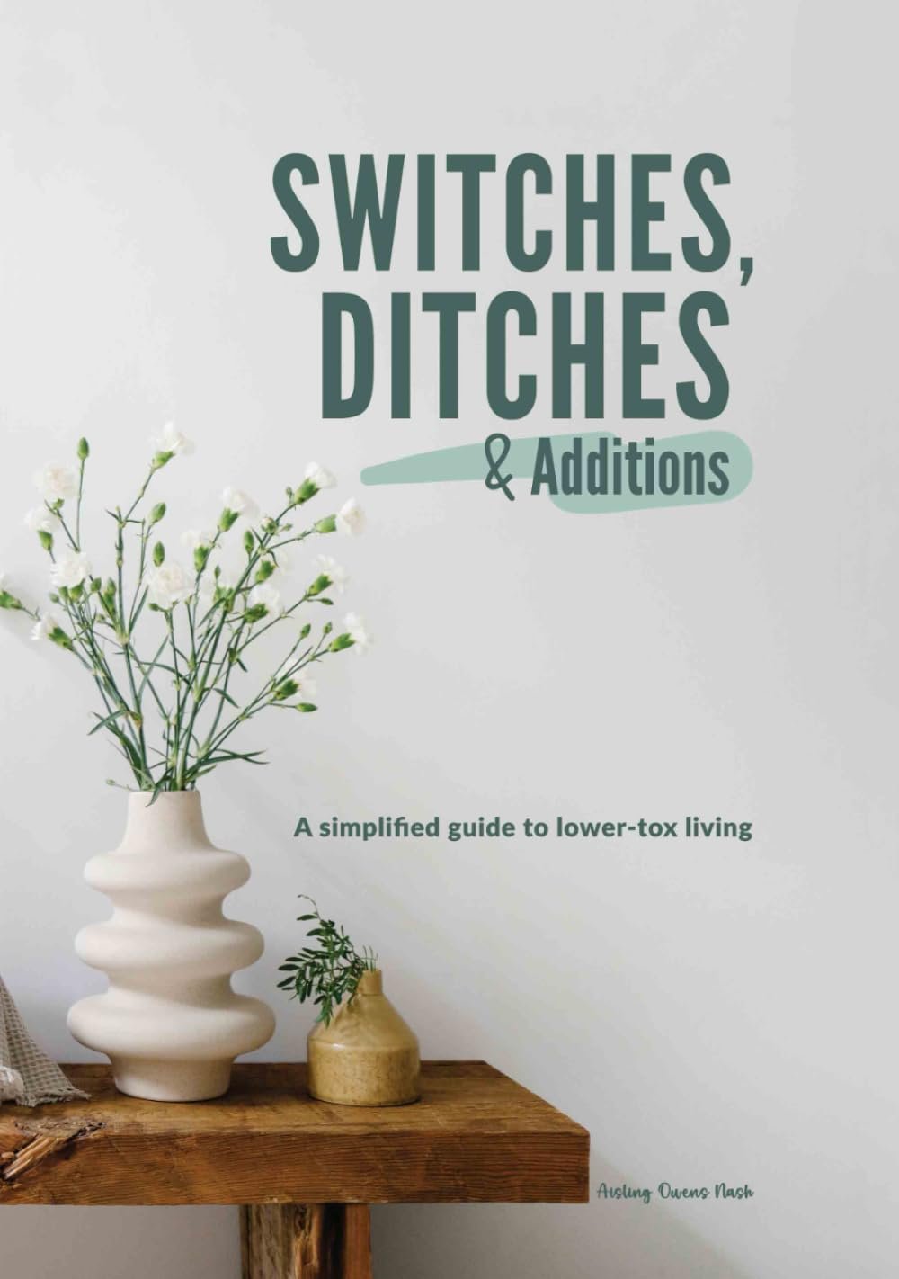 Switches, Ditches and Additions: A Simplified Guide to Lower-Tox Living