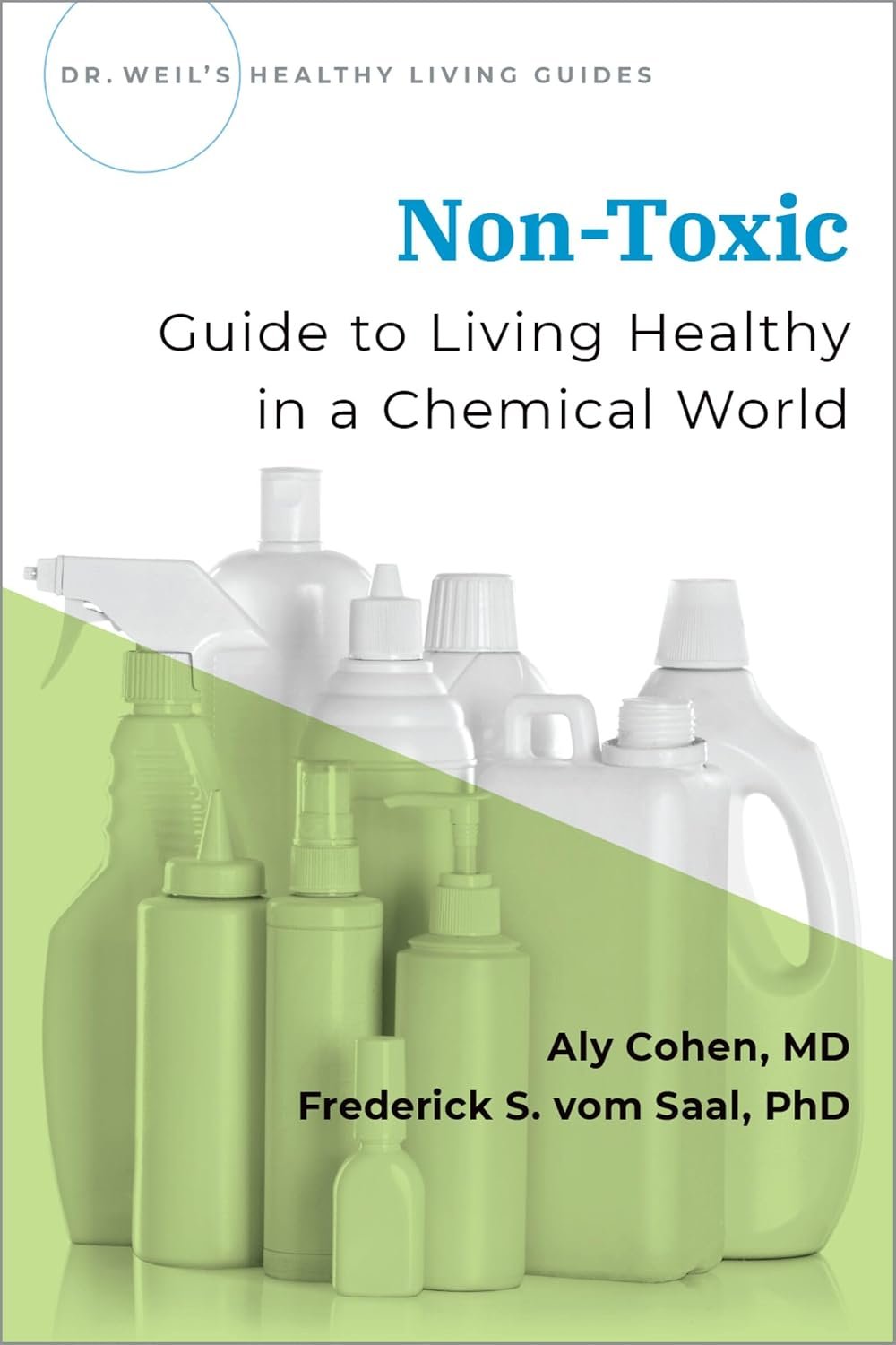 Non-Toxic: Guide to Living Healthy in a Chemical World (Dr Weil’s Healthy Living Guides)