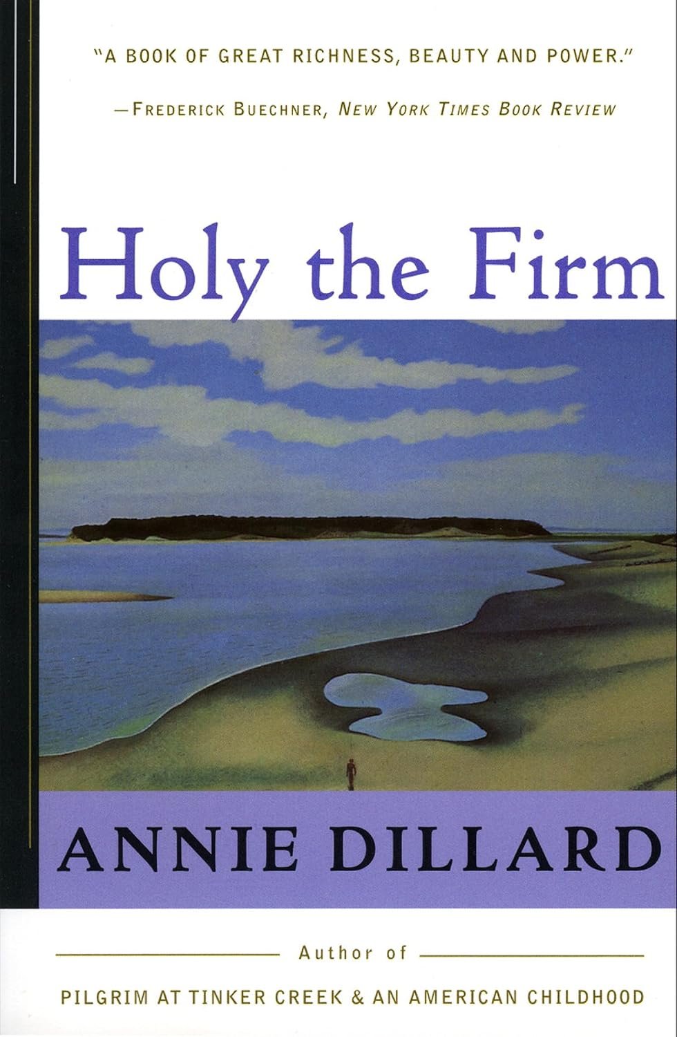 Holy the Firm: A Lyrical Meditation on Nature, Mortality, and the Sacred from Pulitzer Prize Winner Annie Dillard