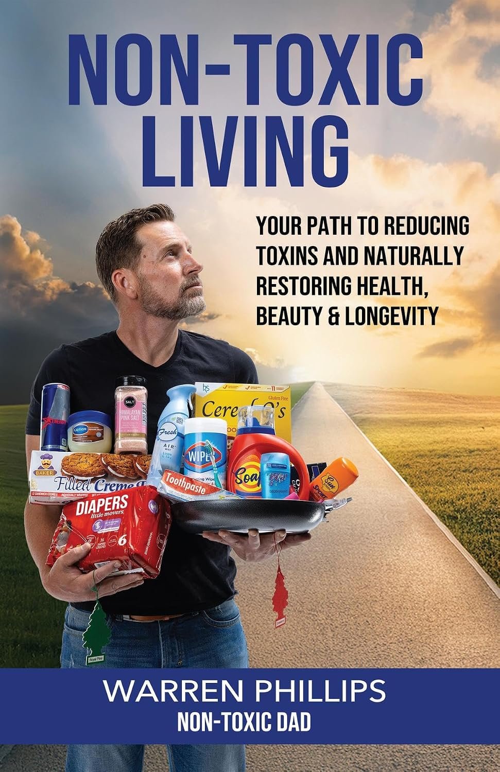 Non-Toxic Living: Your Path to Reducing Toxins and Naturally Restoring Health, Beauty & Longevity