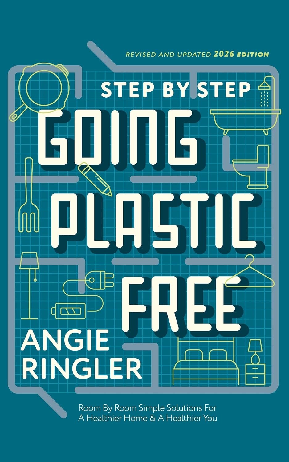 GOING PLASTIC FREE: Room by Room Simple Steps to a Healthier Home and a Healthier You